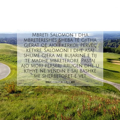 Picture 07 - 1 Mbretërve 10:13 ALB - Mbreti Salomon i dha mbretëreshës Sheba të - Bible Verse Picture