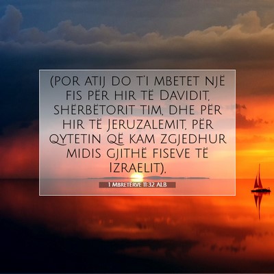 Picture 07 - 1 Mbretërve 11:32 ALB - (por atij do t’i mbetet një fis për hir të - Bible Verse Picture