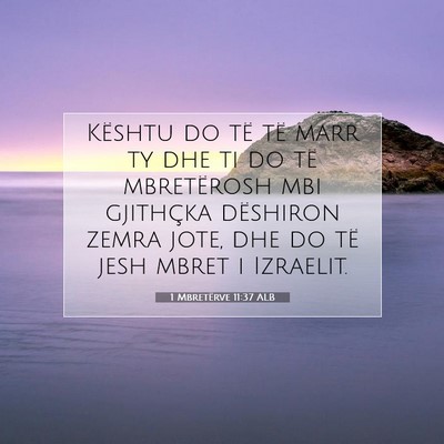 Picture 07 - 1 Mbretërve 11:37 ALB - Kështu do të të marr ty dhe ti do të - Bible Verse Picture