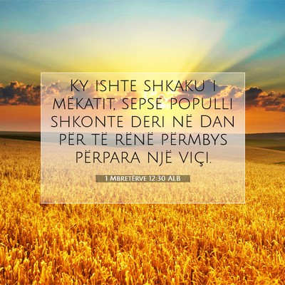 Picture 07 - 1 Mbretërve 12:30 ALB - Ky ishte shkaku i mëkatit, sepse populli shkonte - Bible Verse Picture