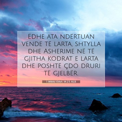 Picture 07 - 1 Mbretërve 14:23 ALB - Edhe ata ndërtuan vende të larta, shtylla dhe - Bible Verse Picture