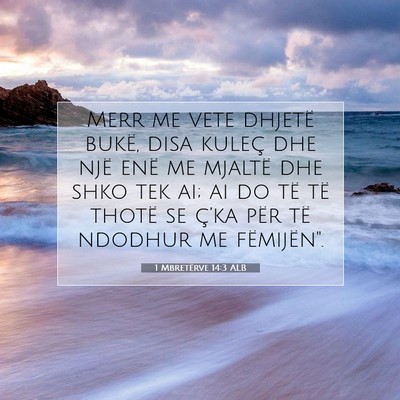 Picture 07 - 1 Mbretërve 14:3 ALB - Merr me vete dhjetë bukë, disa kuleç dhe një - Bible Verse Picture