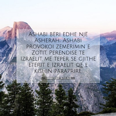 Picture 07 - 1 Mbretërve 16:33 ALB - Ashabi bëri edhe një Asherah; Ashabi provokoi - Bible Verse Picture
