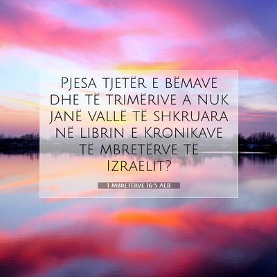 Picture 07 - 1 Mbretërve 16:5 ALB - Pjesa tjetër e bëmave dhe të trimërive a nuk - Bible Verse Picture