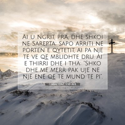 Picture 07 - 1 Mbretërve 17:10 ALB - Ai u ngrit, pra, dhe shkoi në Sarepta; sapo - Bible Verse Picture