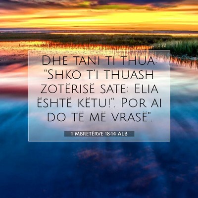 Picture 07 - 1 Mbretërve 18:14 ALB - Dhe tani ti thua: 