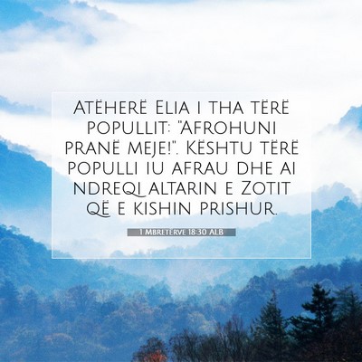 Picture 07 - 1 Mbretërve 18:30 ALB - Atëherë Elia i tha tërë popullit: 