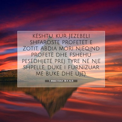 Picture 07 - 1 Mbretërve 18:4 ALB - kështu, kur Jezebeli shfaroste profetët e - Bible Verse Picture
