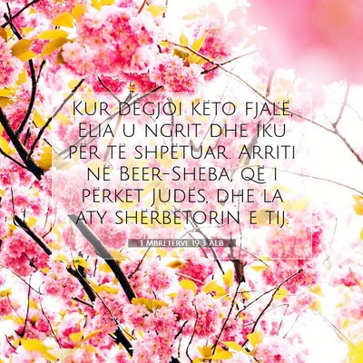 Picture 07 - 1 Mbretërve 19:3 ALB - Kur dëgjoi këto fjalë, Elia u ngrit dhe iku - Bible Verse Picture