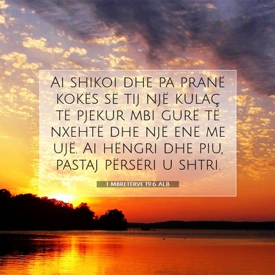 Picture 07 - 1 Mbretërve 19:6 ALB - Ai shikoi dhe pa pranë kokës së tij një - Bible Verse Picture
