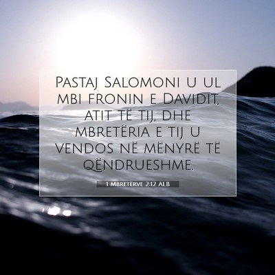 Picture 07 - 1 Mbretërve 2:12 ALB - Pastaj Salomoni u ul mbi fronin e Davidit, atit - Bible Verse Picture