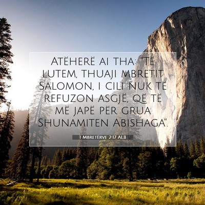 Picture 07 - 1 Mbretërve 2:17 ALB - Atëherë ai tha: 