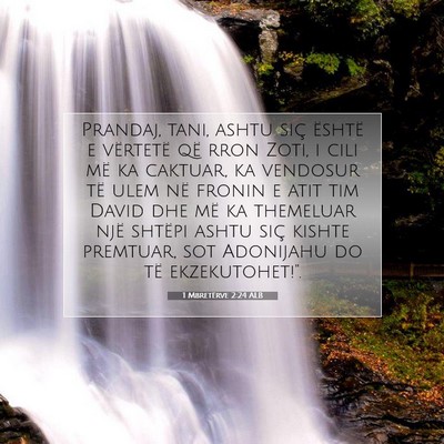Picture 07 - 1 Mbretërve 2:24 ALB - Prandaj, tani, ashtu siç është e vërtetë që - Bible Verse Picture
