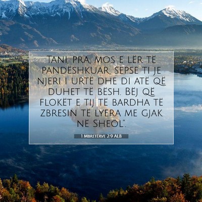 Picture 07 - 1 Mbretërve 2:9 ALB - Tani, pra, mos e lër të pandëshkuar, sepse ti - Bible Verse Picture