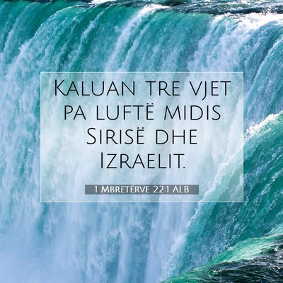 Picture 07 - 1 Mbretërve 22:1 ALB - Kaluan tre vjet pa luftë midis Sirisë dhe - Bible Verse Picture