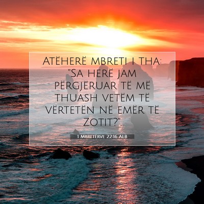 Picture 07 - 1 Mbretërve 22:16 ALB - Atëherë mbreti i tha: 