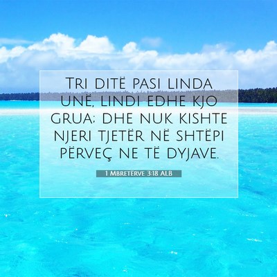 Picture 07 - 1 Mbretërve 3:18 ALB - Tri ditë pasi linda unë, lindi edhe kjo grua; - Bible Verse Picture