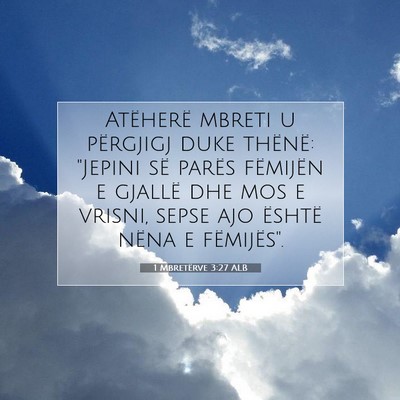 Picture 07 - 1 Mbretërve 3:27 ALB - Atëherë mbreti u përgjigj duke thënë: - Bible Verse Picture