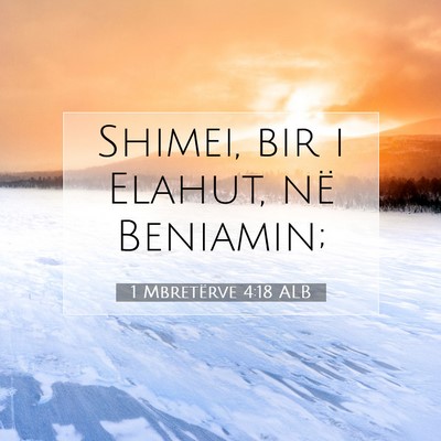 Picture 07 - 1 Mbretërve 4:18 ALB - Shimei, bir i Elahut, në - Bible Verse Picture