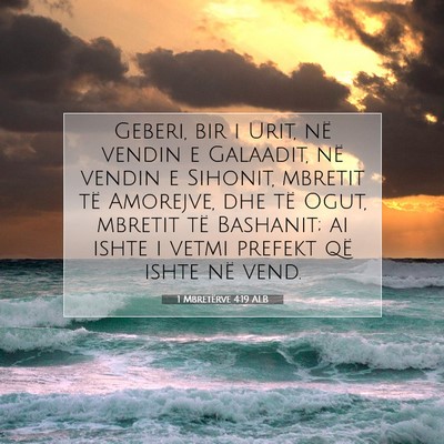 Picture 07 - 1 Mbretërve 4:19 ALB - Geberi, bir i Urit, në vendin e Galaadit, në - Bible Verse Picture