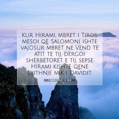 Picture 07 - 1 Mbretërve 5:1 ALB - Kur Hirami, mbret i Tiros, mësoi që Salomoni - Bible Verse Picture