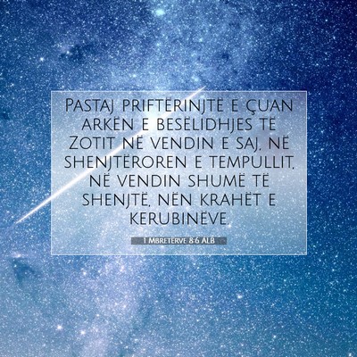 Picture 07 - 1 Mbretërve 8:6 ALB - Pastaj priftërinjtë e çuan arkën e - Bible Verse Picture