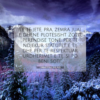 Picture 07 - 1 Mbretërve 8:61 ALB - Le të jetë, pra, zemra juaj e dhënë - Bible Verse Picture