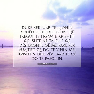 Picture 07 - 1 Pjetrit 1:11 ALB - duke kërkuar të njohin kohën dhe rrethanat që - Bible Verse Picture