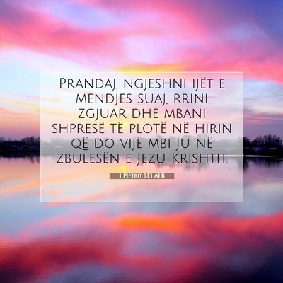 Picture 07 - 1 Pjetrit 1:13 ALB - Prandaj, ngjeshni ijët e mendjes suaj, rrini - Bible Verse Picture