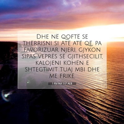 Picture 07 - 1 Pjetrit 1:17 ALB - Dhe në qoftë se thërrisni si Atë atë që, pa - Bible Verse Picture