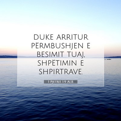 Picture 07 - 1 Pjetrit 1:9 ALB - duke arritur përmbushjen e besimit tuaj, - Bible Verse Picture