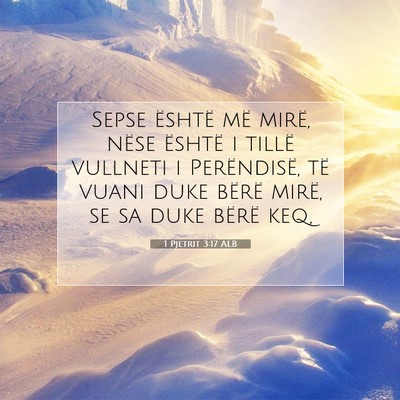 Picture 07 - 1 Pjetrit 3:17 ALB - Sepse është më mirë, nëse është i tillë - Bible Verse Picture