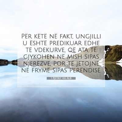 Picture 07 - 1 Pjetrit 4:6 ALB - Për këtë në fakt, ungjilli u është - Bible Verse Picture