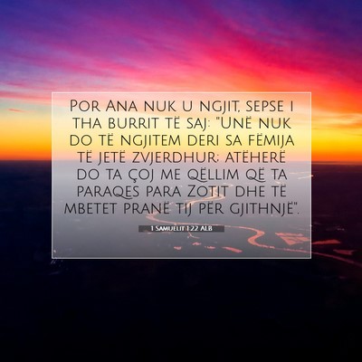 Picture 07 - 1 Samuelit 1:22 ALB - Por Ana nuk u ngjit, sepse i tha burrit të saj: - Bible Verse Picture