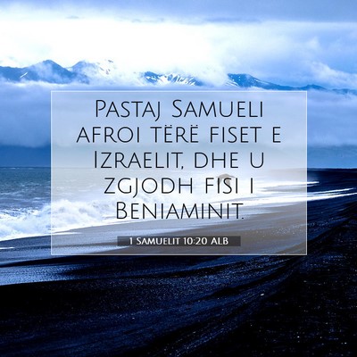 Picture 07 - 1 Samuelit 10:20 ALB - Pastaj Samueli afroi tërë fiset e Izraelit, dhe - Bible Verse Picture