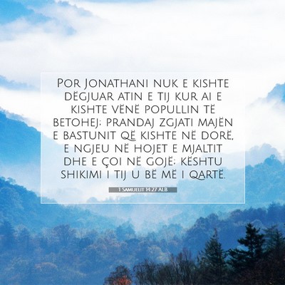 Picture 07 - 1 Samuelit 14:27 ALB - Por Jonathani nuk e kishte dëgjuar atin e tij - Bible Verse Picture