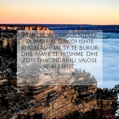 Picture 07 - 1 Samuelit 16:12 ALB - Atëherë ai dërgoi njerëz ta marrin. Davidi - Bible Verse Picture