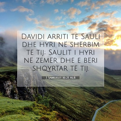 Picture 07 - 1 Samuelit 16:21 ALB - Davidi arriti te Sauli dhe hyri në shërbim të - Bible Verse Picture