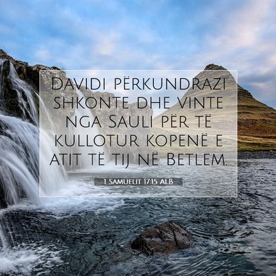 Picture 07 - 1 Samuelit 17:15 ALB - Davidi përkundrazi shkonte dhe vinte nga Sauli - Bible Verse Picture
