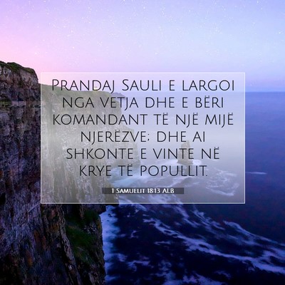 Picture 07 - 1 Samuelit 18:13 ALB - Prandaj Sauli e largoi nga vetja dhe e bëri - Bible Verse Picture
