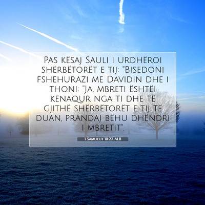 Picture 07 - 1 Samuelit 18:22 ALB - Pas kësaj Sauli i urdhëroi shërbëtorët e - Bible Verse Picture