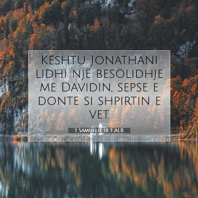 Picture 07 - 1 Samuelit 18:3 ALB - Kështu Jonathani lidhi një besölidhje me - Bible Verse Picture