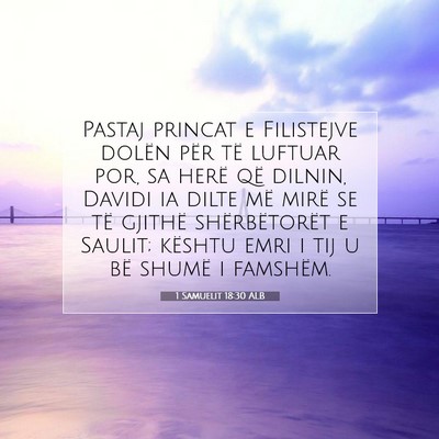 Picture 07 - 1 Samuelit 18:30 ALB - Pastaj princat e Filistejve dolën për të - Bible Verse Picture