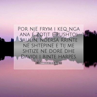 Picture 07 - 1 Samuelit 19:9 ALB - Por një frym i keq nga ana e Zotit e pushtoi - Bible Verse Picture
