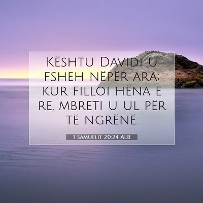 Picture 07 - 1 Samuelit 20:24 ALB - Kështu Davidi u fsheh nëpër ara; kur filloi - Bible Verse Picture