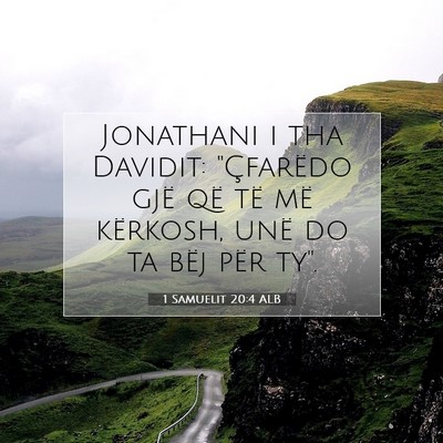 Picture 07 - 1 Samuelit 20:4 ALB - Jonathani i tha Davidit: 