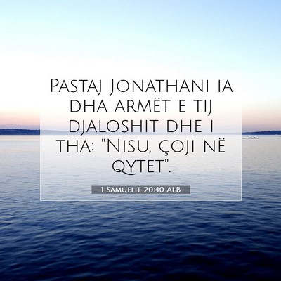 Picture 07 - 1 Samuelit 20:40 ALB - Pastaj Jonathani ia dha armët e tij djaloshit - Bible Verse Picture
