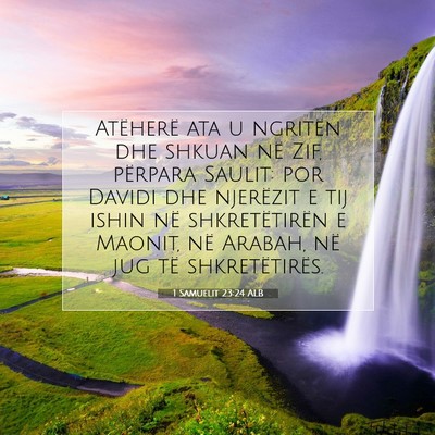 Picture 07 - 1 Samuelit 23:24 ALB - Atëherë ata u ngritën dhe shkuan në Zif, - Bible Verse Picture