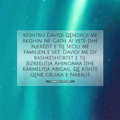Picture 07 - 1 Samuelit 27:3 ALB - Kështru Davidi qëndroi me Akishin në Gath, ai - Bible Verse Picture
