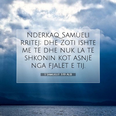 Picture 07 - 1 Samuelit 3:19 ALB - Ndërkaq Samueli rritej; dhe Zoti ishte me të - Bible Verse Picture